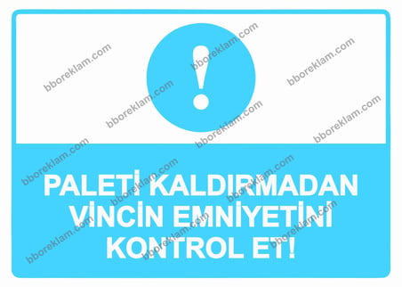 Paleti Kaldırmadan Vincin Emniyetini Kontrol Et! Uyarı Levhası