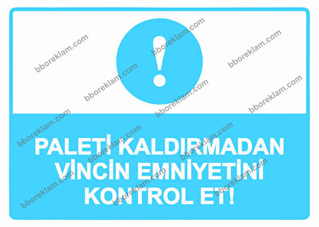 Paleti Kaldırmadan Vincin Emniyetini Kontrol Et! Uyarı Levhası