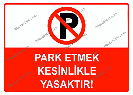 Park Etmek Kesinlikle Yasaktır Uyarı Levhası