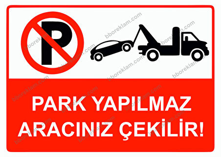 Park Yapılmaz Aracınız Çekilir! Uyarı Levhası
