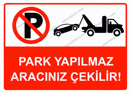 Park Yapılmaz Aracınız Çekilir! Uyarı Levhası