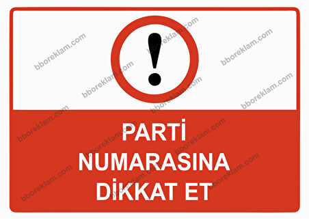 Parti Numarasına Dikkat Et Uyarı Levhası