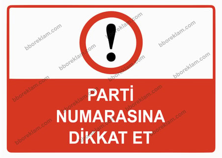 Parti Numarasına Dikkat Et Uyarı Levhası