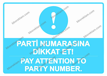 Parti Numarasına Dikkat Et! -Pay Attention To Party Number. Uyarı Levhası