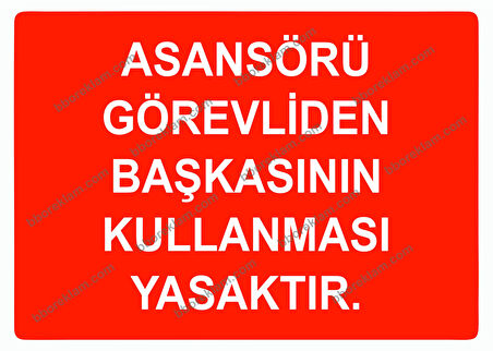 Asansörü Görevliden Başkasının Kullanması Yasaktır Uyarı Levhası