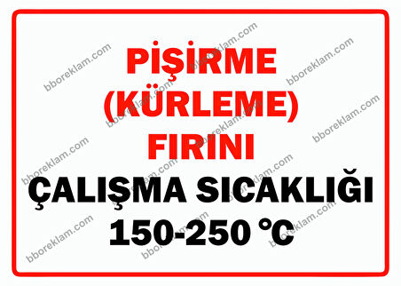 Pişirme (Kürleme) Fırını, Çalışma Sıcaklığı 150-250 ’C Uyarı Levhası