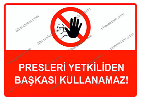 Presleri Yetkiliden Başkası Kullanamaz Uyarı Levhası