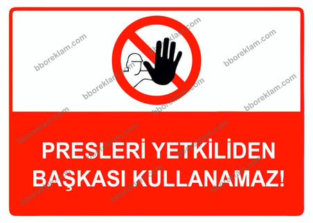 Presleri Yetkiliden Başkası Kullanamaz Uyarı Levhası