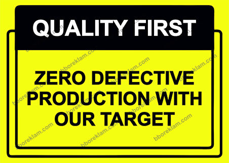 QUALITY FIRST  ZERO DEFECTIVE PRODUCTION WITH OUR TARGET Uyarı Levhası
