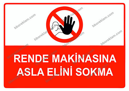 Rende Makinasına Asla Elini Sokma Uyarı Levhası