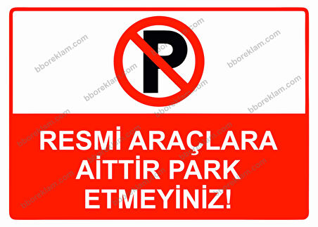 Resmi Araçlara Aittir Park Etmeyiniz! Uyarı Levhası