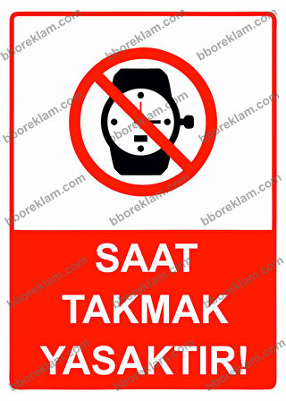 Saat Takmak Yasaktır! Uyarı Levhası