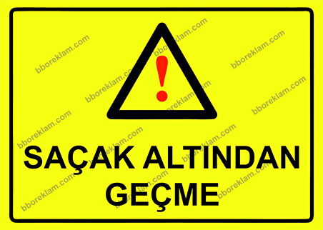 Saçak Altından Geçme Uyarı Levhası