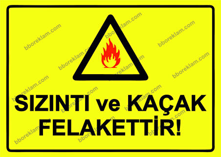 Sızıntı ve Kaçak Felakettir! Uyarı Levhası