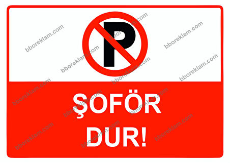 Şoför Dur Uyarı Levhası