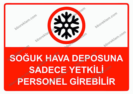 Soğuk Hava Deposuna Sadece Yetkili Personel Girebilir Uyarı Levhası
