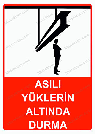 Asılı  Yüklerin Altında Durma Uyarı Levhası