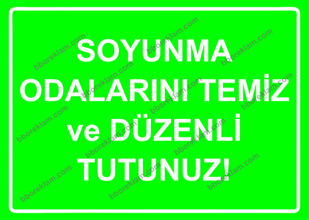 Soyunma Odalarını Temiz ve Düzenli Tutunuz Uyarı Levhası