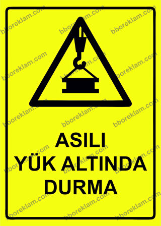 Asılı Yük Altında Durma Uyarı Levhası