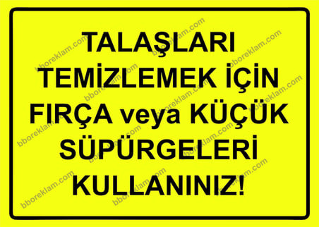 Talaşları Temizlemek İçin Fırça veya Küçük Süpürgeleri Kullanınız! Uyarı Levhası