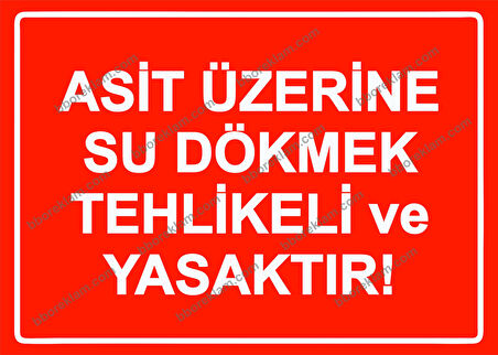 Asit Üzerine Su Dökmek Tehlikeli ve Yasaktır Uyarı Levhası