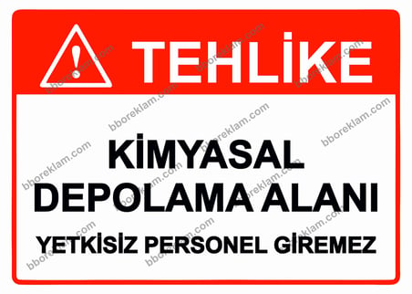 Tehlike  Kimyasal Depolama Alanı  Yetkisiz Personel Giremez Uyarı Levhası