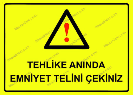 Tehlike Anında Emniyet Telini Çekiniz Uyarı Levhası