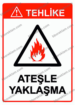 Tehlike Ateşle Yaklaşma Uyarı Levhası