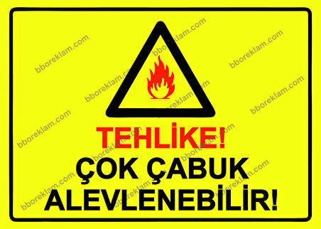 Tehlike! Çok Çabuk Alevlenebilir! Uyarı Levhası