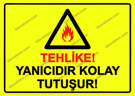 Tehlike! Yanıcıdır Kolay Tutuşur! Uyarı Levhası