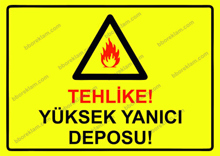 Tehlike! Yüksek Yanıcı Deposu! Uyarı Levhası