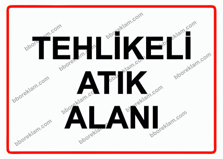 Tehlikeli Atık Alanı Uyarı Levhası