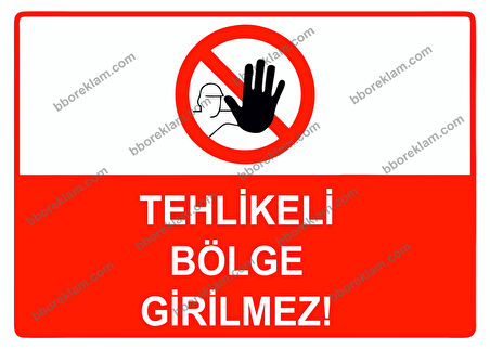 Tehlikeli Bölge Girilmez Uyarı Levhası