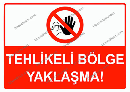 Tehlikeli Bölge Yaklaşma Uyarı Levhası