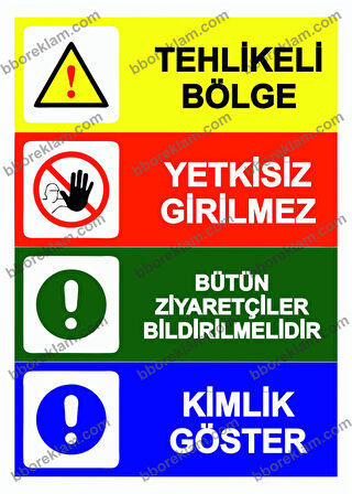 Tehlikeli Bölge/Yetkisiz Girilmez/Bütün Ziyaretçiler Bildirilmelidir/Kimlik Göster Uyarı Levhası