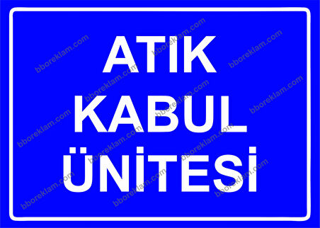 Atık Kabul Ünitesi Uyarı Levhası