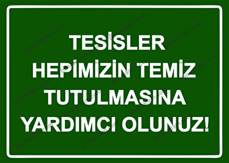 Tesisler Hepimizin Temiz Tutulmasına Yardımcı Olunuz! Uyarı Levhası