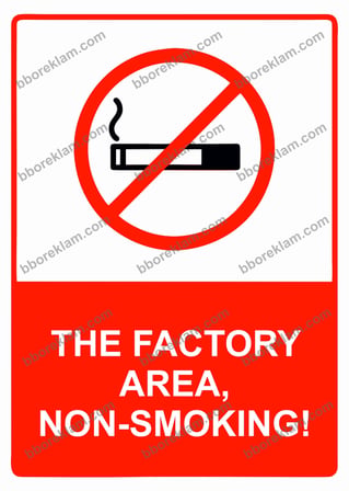 The Factory Area, Non-Smoking! Uyarı Levhası