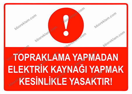 Topraklama Yapmadan Elektrik Kaynağı Yapmak Kesinlikle Yasaktır Uyarı Levhası