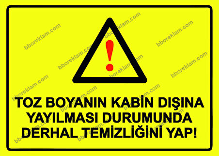 Toz Boyanın Kabin Dışına Yayılması Durumunda Derhal Temizliğini Yap! Uyarı Levhası