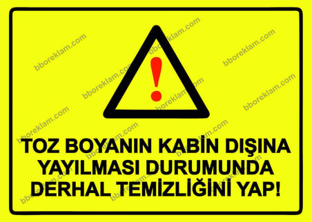 Toz Boyanın Kabin Dışına Yayılması Durumunda Derhal Temizliğini Yap! Uyarı Levhası