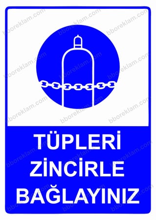 Tüpleri Zincirle Bağlayınız Uyarı Levhası