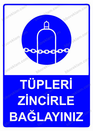 Tüpleri Zincirle Bağlayınız Uyarı Levhası
