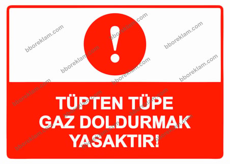 Tüpten Tüpe Gaz Doldurmak Yasaktır! Uyarı Levhası