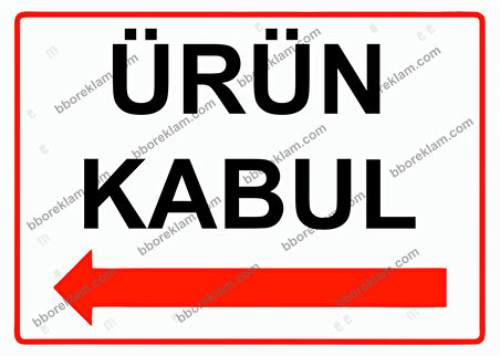 Ürün Kabul Uyarı Levhası