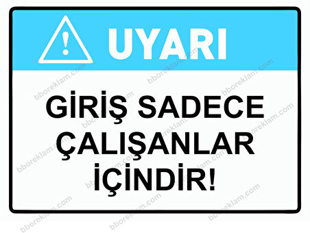 Uyarı Giriş Sadece Çalışanlar İçindir! Uyarı Levhası