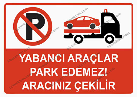 Yabancı Araçlar Park Edemez Aracınız Çekilir Uyarı Levhası