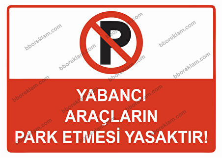Yabancı Araçların Park Etmesi Yasaktır Uyarı Levhası