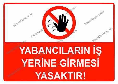 Yabancıların İş Yerine Girmesi Yasaktır Uyarı Levhası