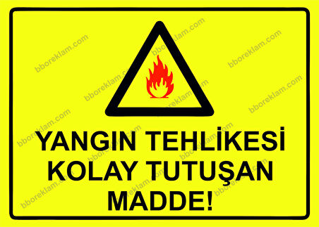 Yangın Tehlikesi Kolay Tutuşan Madde! Uyarı Levhası